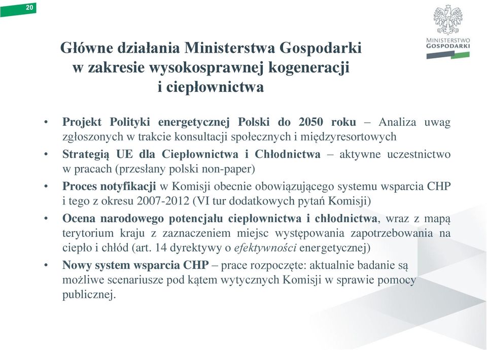 wsparcia CHP i tego z okresu 2007-2012 (VI tur dodatkowych pytań Komisji) Ocena narodowego potencjału ciepłownictwa i chłodnictwa, wraz z mapą terytorium kraju z zaznaczeniem miejsc występowania