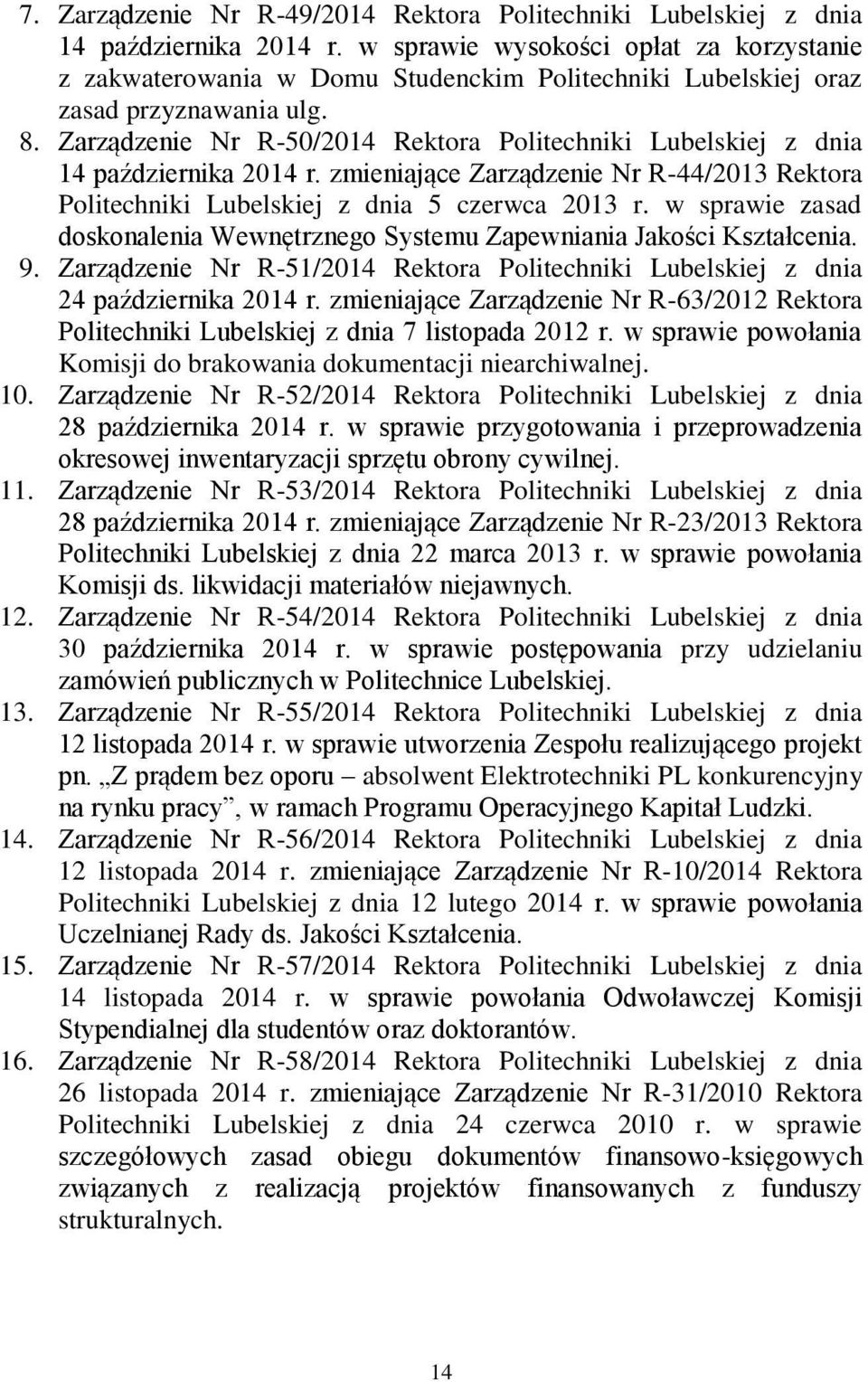 Zarządzenie Nr R50/2014 Rektora Politechniki Lubelskiej z dnia 14 października 2014 r. zmieniające Zarządzenie Nr R44/2013 Rektora Politechniki Lubelskiej z dnia 5 czerwca 2013 r.