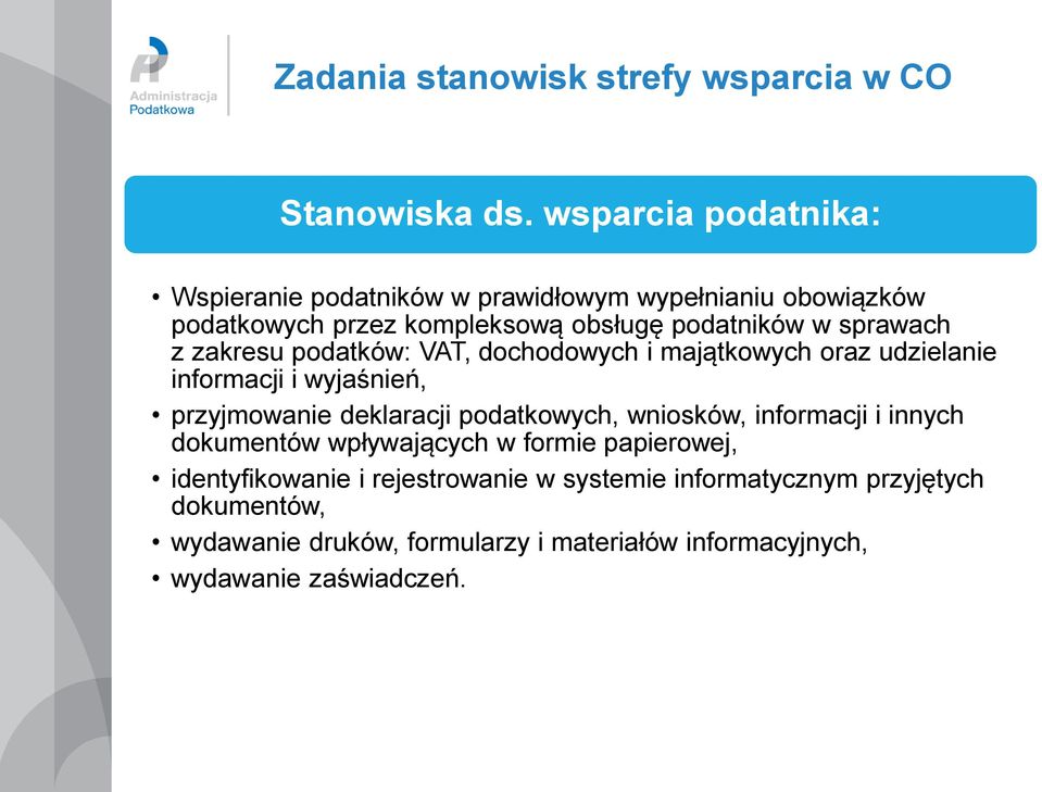 z zakresu podatków: VAT, dochodowych i majątkowych oraz udzielanie informacji i wyjaśnień, przyjmowanie deklaracji podatkowych, wniosków,