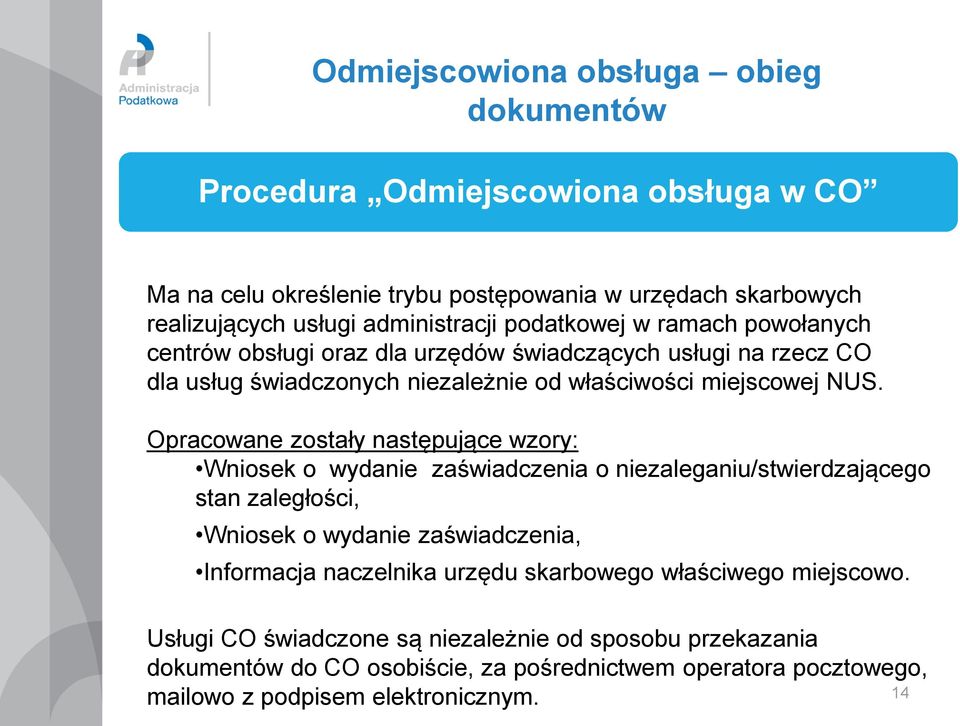 Opracowane zostały następujące wzory: Wniosek o wydanie zaświadczenia o niezaleganiu/stwierdzającego stan zaległości, Wniosek o wydanie zaświadczenia, Informacja naczelnika