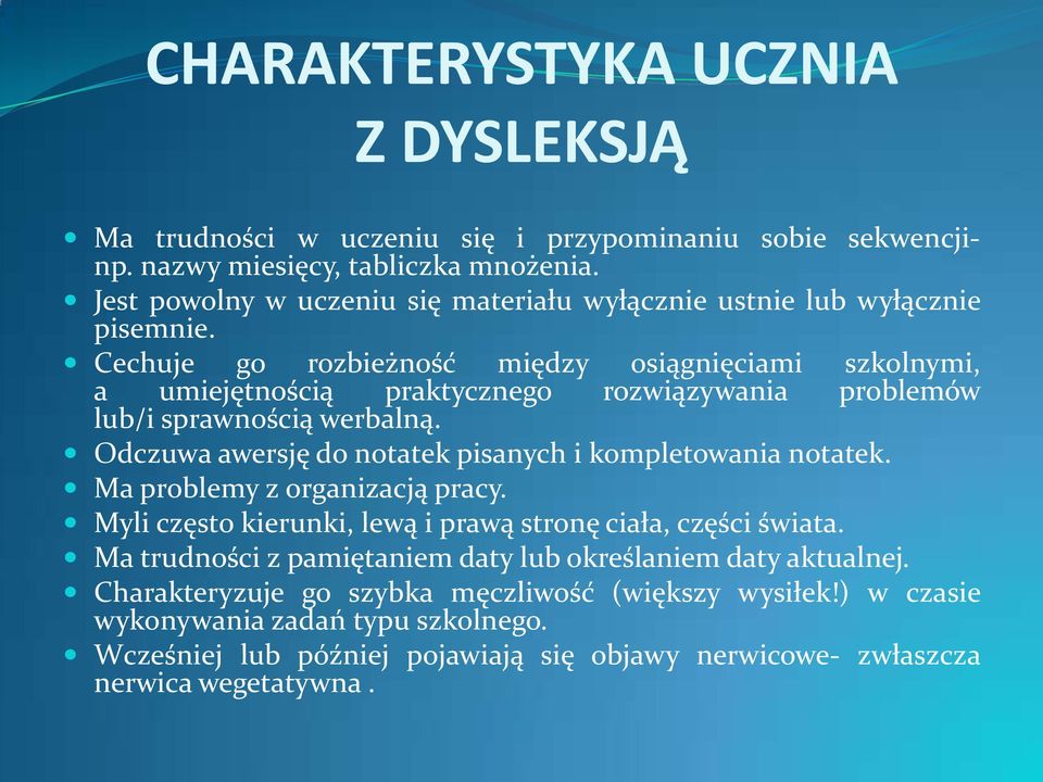 Cechuje go rozbieżność między osiągnięciami szkolnymi, a umiejętnością praktycznego rozwiązywania problemów lub/i sprawnością werbalną.