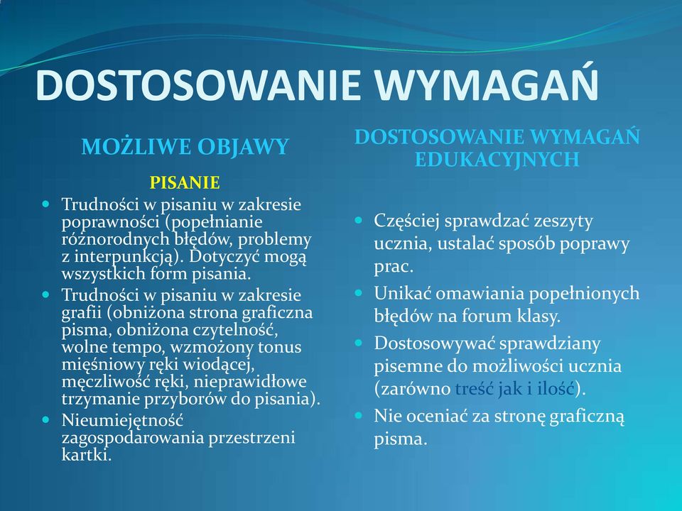 Trudności w pisaniu w zakresie grafii (obniżona strona graficzna pisma, obniżona czytelność, wolne tempo, wzmożony tonus mięśniowy ręki wiodącej, męczliwość ręki, nieprawidłowe