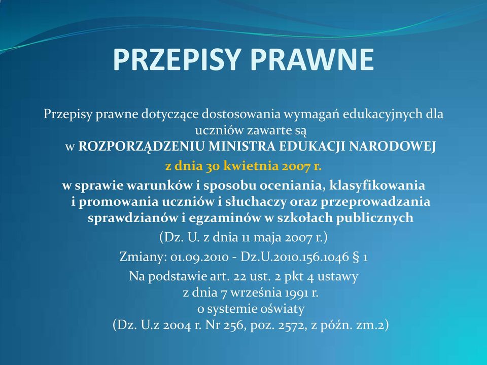 w sprawie warunków i sposobu oceniania, klasyfikowania i promowania uczniów i słuchaczy oraz przeprowadzania sprawdzianów i egzaminów