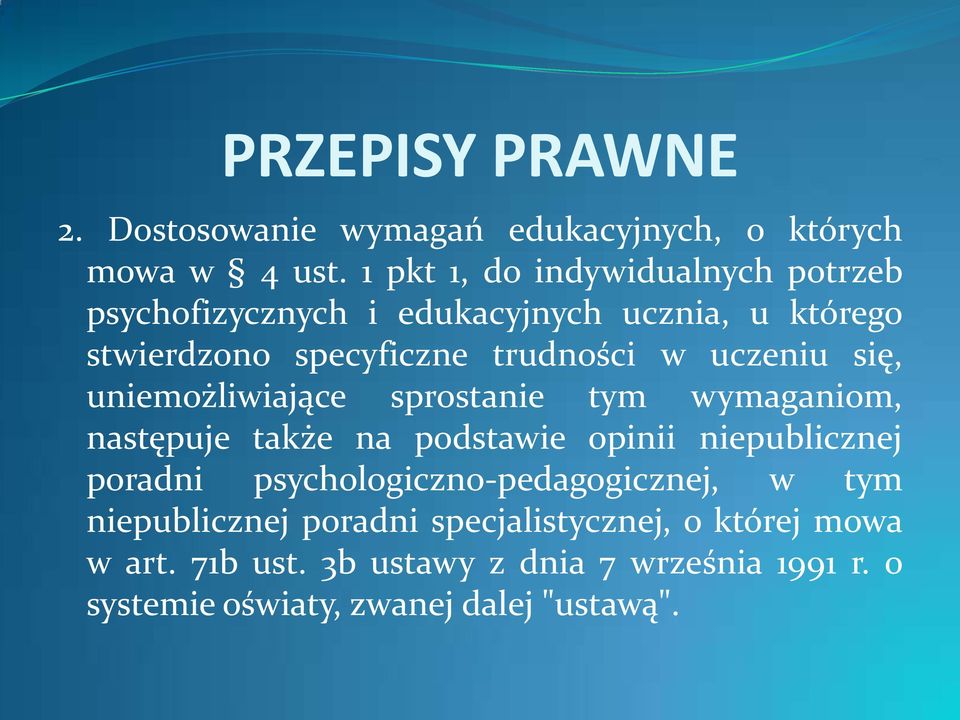 uczeniu się, uniemożliwiające sprostanie tym wymaganiom, następuje także na podstawie opinii niepublicznej poradni