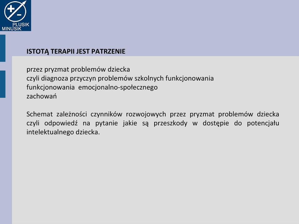 zachowań Schemat zależności czynników rozwojowych przez pryzmat problemów dziecka