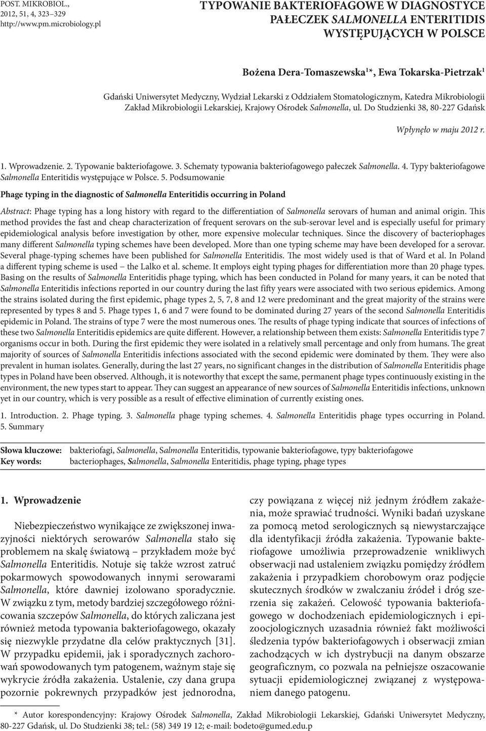 Oddziałem Stomatologicznym, Katedra Mikrobiologii Zakład Mikrobiologii Lekarskiej, Krajowy Ośrodek Salmonella, ul. Do Studzienki 38, 80-227 Gdańsk Wpłynęło w maju 2012 r. 1. Wprowadzenie. 2. Typowanie bakteriofagowe.