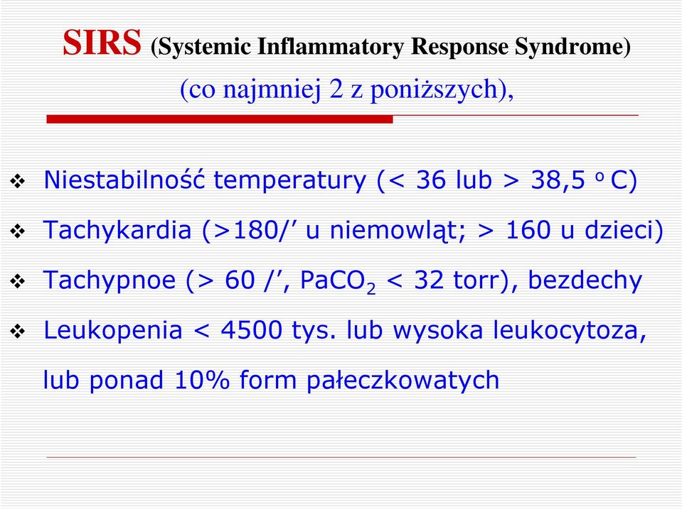 (>180/ u niemowląt; > 160 u dzieci) Tachypnoe (> 60 /, PaCO 2 < 32 torr),