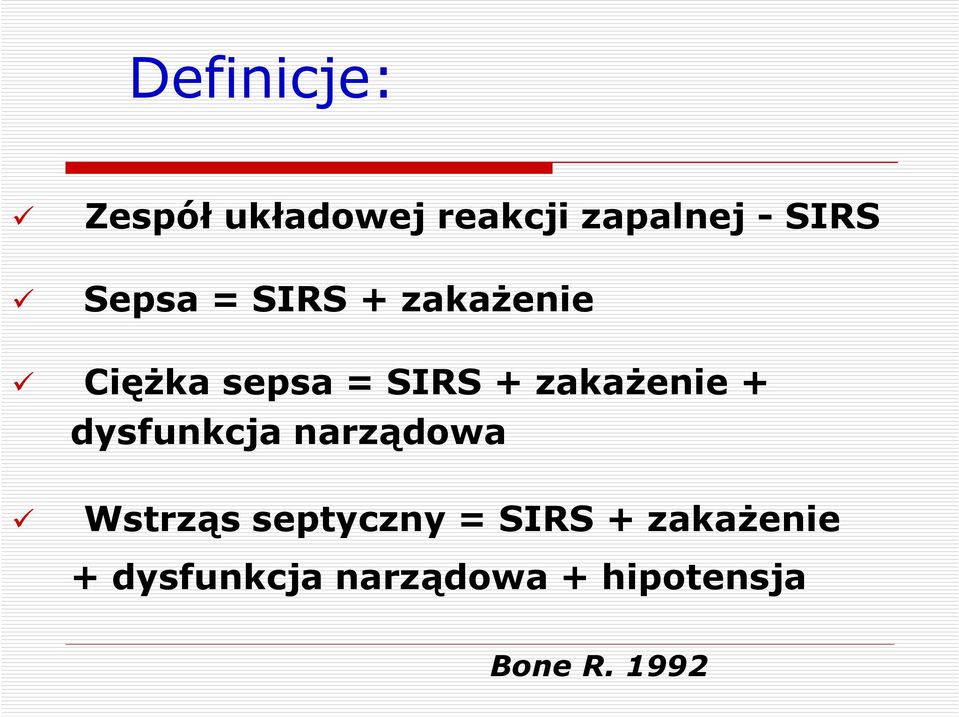 zakażenie + dysfunkcja narządowa Wstrząs septyczny =