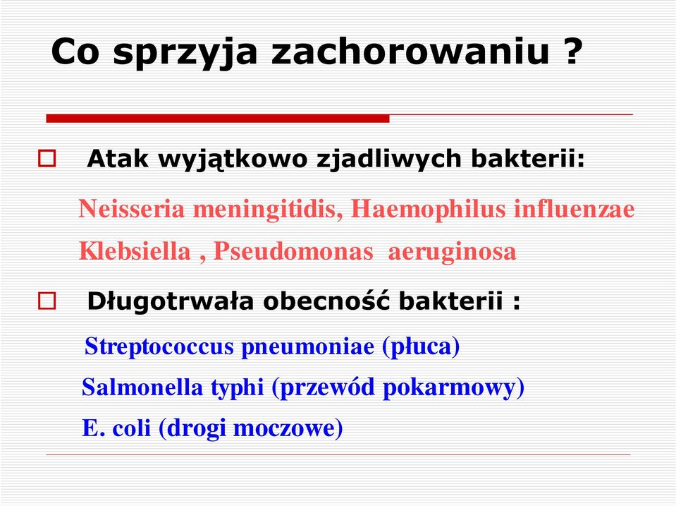 Haemophilus influenzae Klebsiella, Pseudomonas aeruginosa