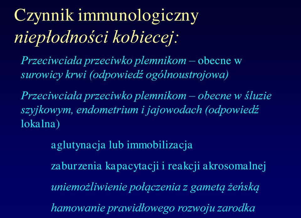 endometrium i jajowodach (odpowiedź lokalna) aglutynacja lub immobilizacja zaburzenia kapacytacji