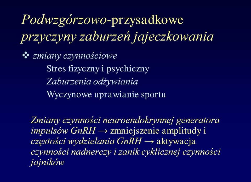 czynności neuroendokrynnej generatora impulsów GnRH zmniejszenie amplitudy i