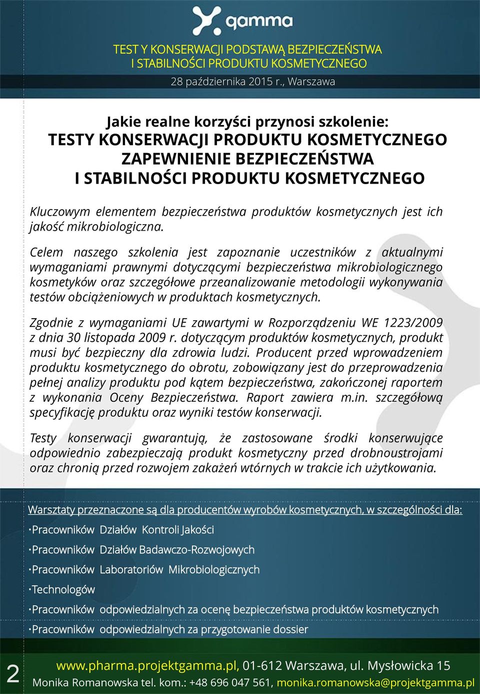 Celem naszego szkolenia jest zapoznanie uczestników z aktualnymi wymaganiami prawnymi dotyczącymi bezpieczeństwa mikrobiologicznego kosmetyków oraz szczegółowe przeanalizowanie metodologii