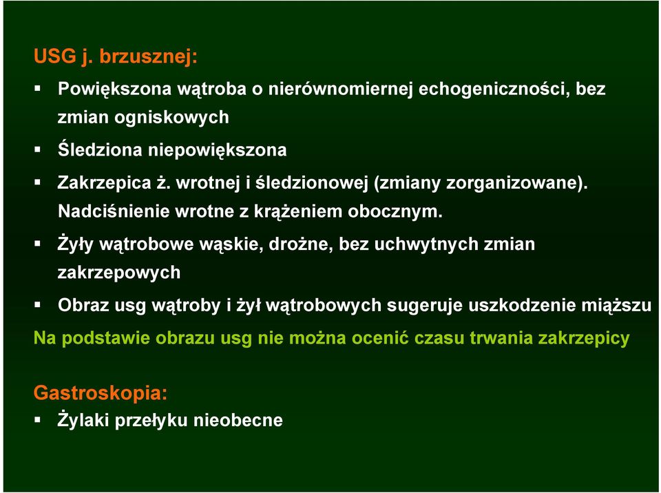 Zakrzepica ż. wrotnej i śledzionowej (zmiany zorganizowane). Nadciśnienie wrotne z krążeniem obocznym.