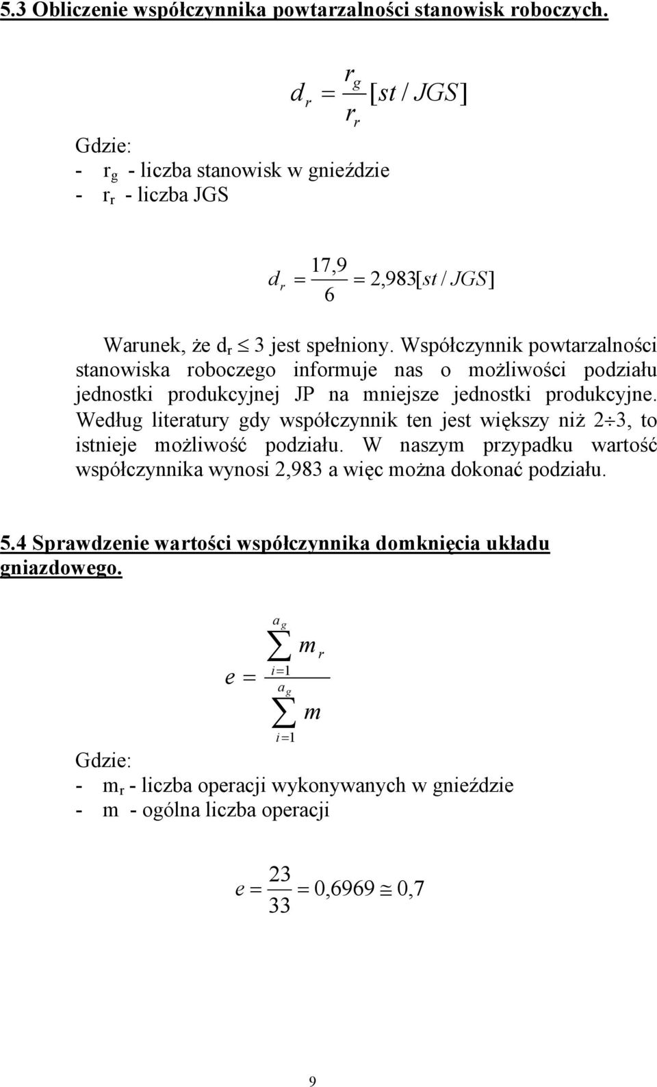 Współczyik powtazalości staowiska oboczego ifomuje as o możliwości podziału jedostki podukcyjej JP a miejsze jedostki podukcyje.