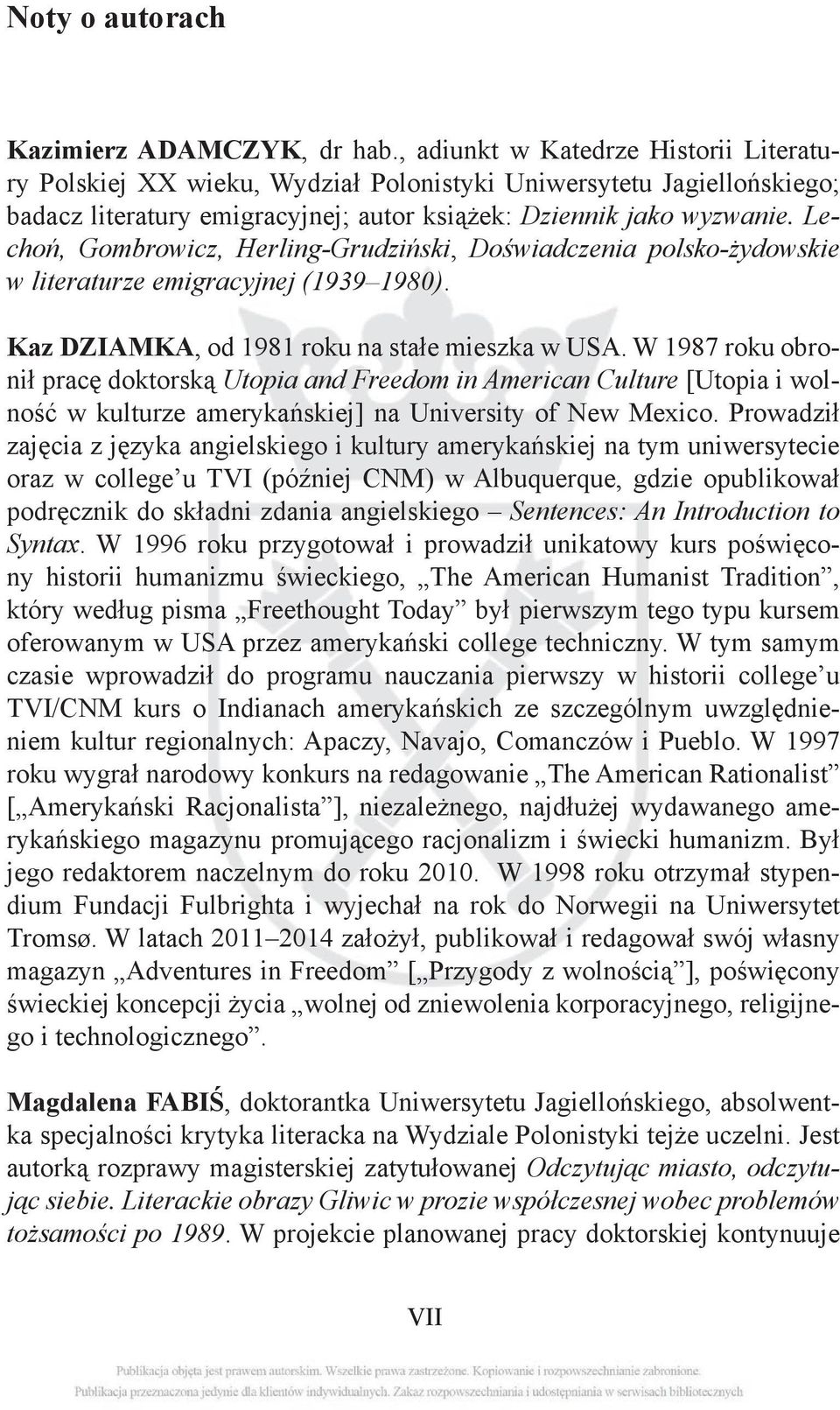 Lechoń, Gombrowicz, Herling-Grudziński, Doświadczenia polsko-żydowskie w literaturze emigracyjnej (1939 1980). Kaz DZIAMKA, od 1981 roku na stałe mieszka w USA.
