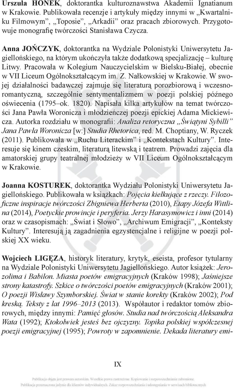 Pracowała w Kolegium Nauczycielskim w Bielsku-Białej, obecnie w VII Liceum Ogólnokształcącym im. Z. Nałkowskiej w Krakowie.