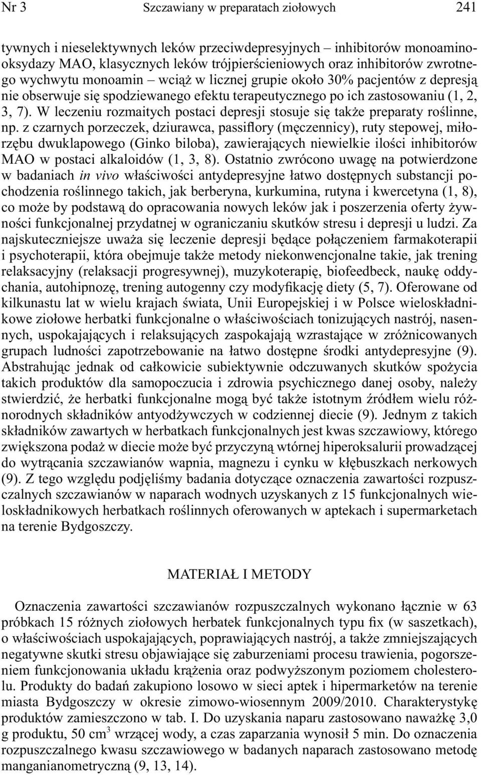 W leczeniu rozmaitych postaci depresji stosuje się także preparaty roślinne, np.