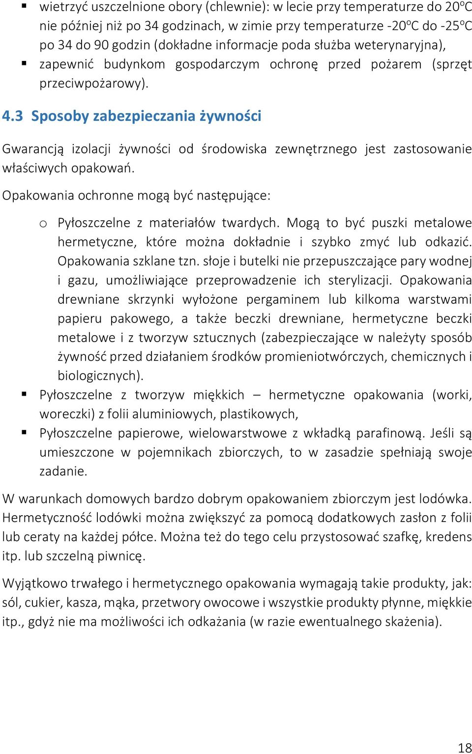 3 Sposoby zabezpieczania żywności Gwarancją izolacji żywności od środowiska zewnętrznego jest zastosowanie właściwych opakowań.