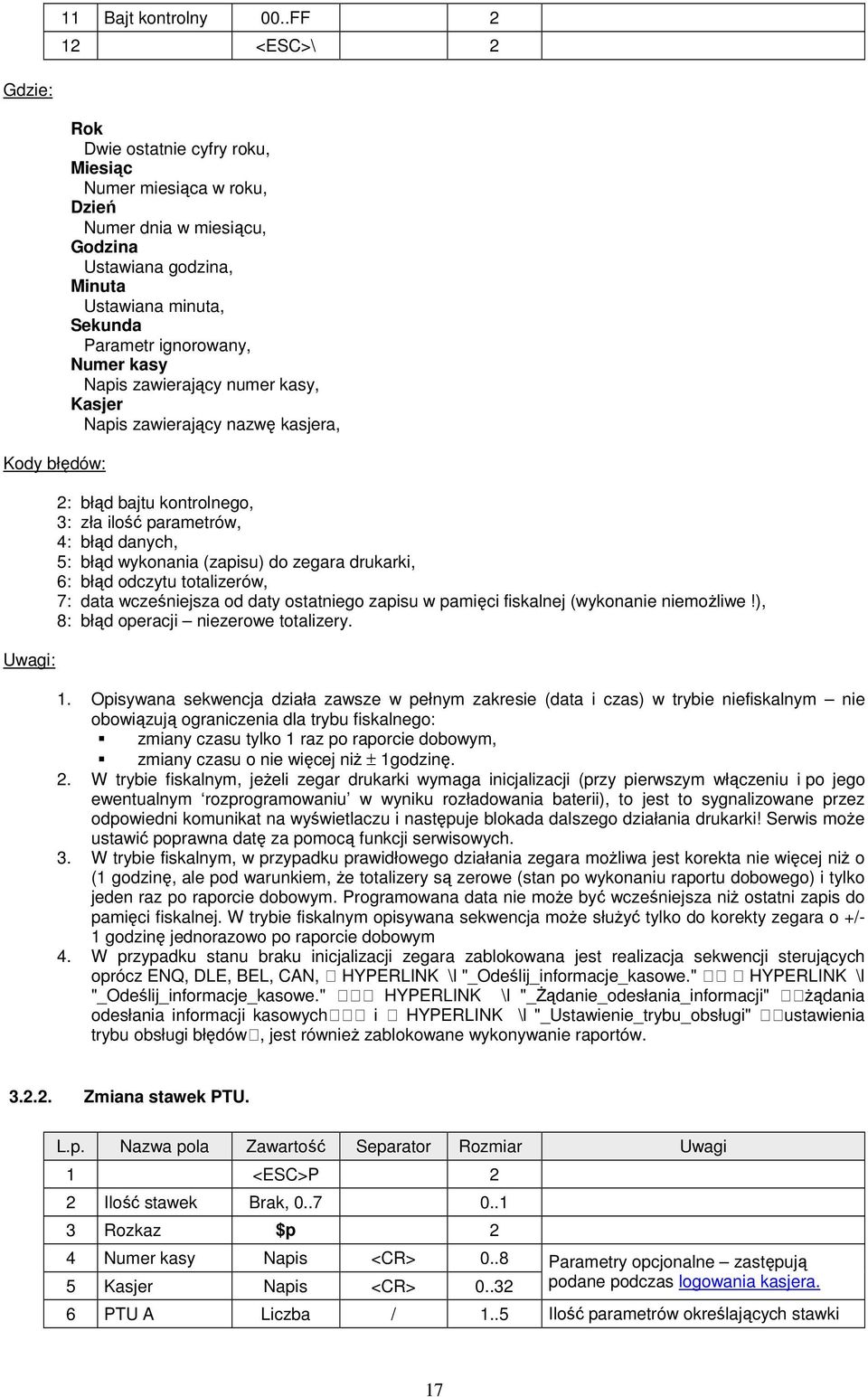 ignorowany, Numer kasy Napis zawierający numer kasy, Kasjer Napis zawierający nazwę kasjera, 2: błąd bajtu kontrolnego, 3: zła ilość parametrów, 4: błąd danych, 5: błąd wykonania (zapisu) do zegara