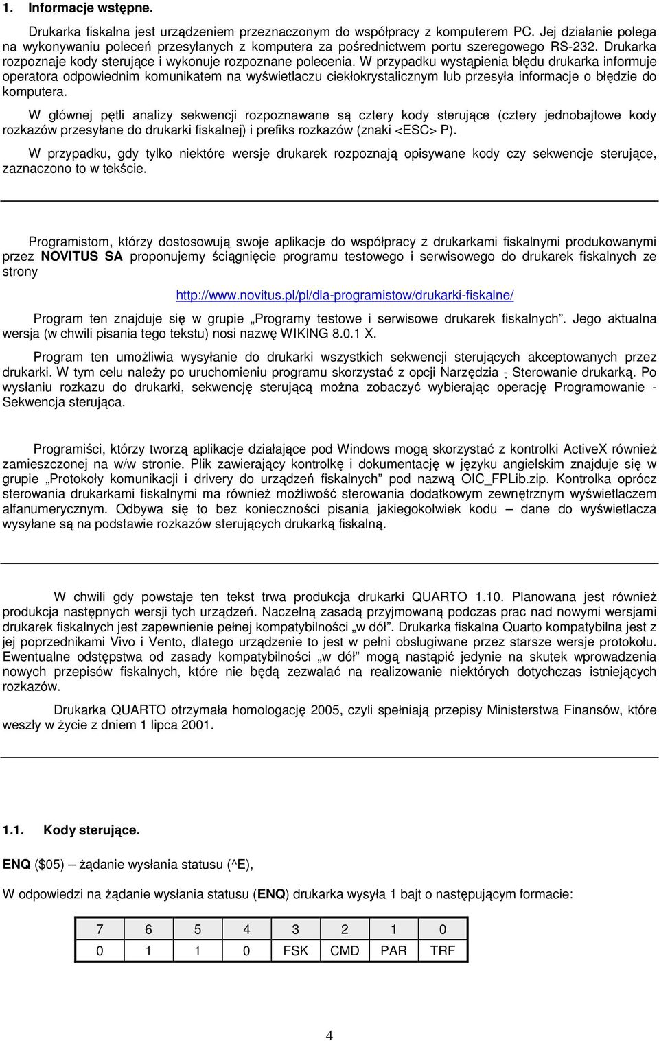 W przypadku wystąpienia błędu drukarka informuje operatora odpowiednim komunikatem na wyświetlaczu ciekłokrystalicznym lub przesyła informacje o błędzie do komputera.