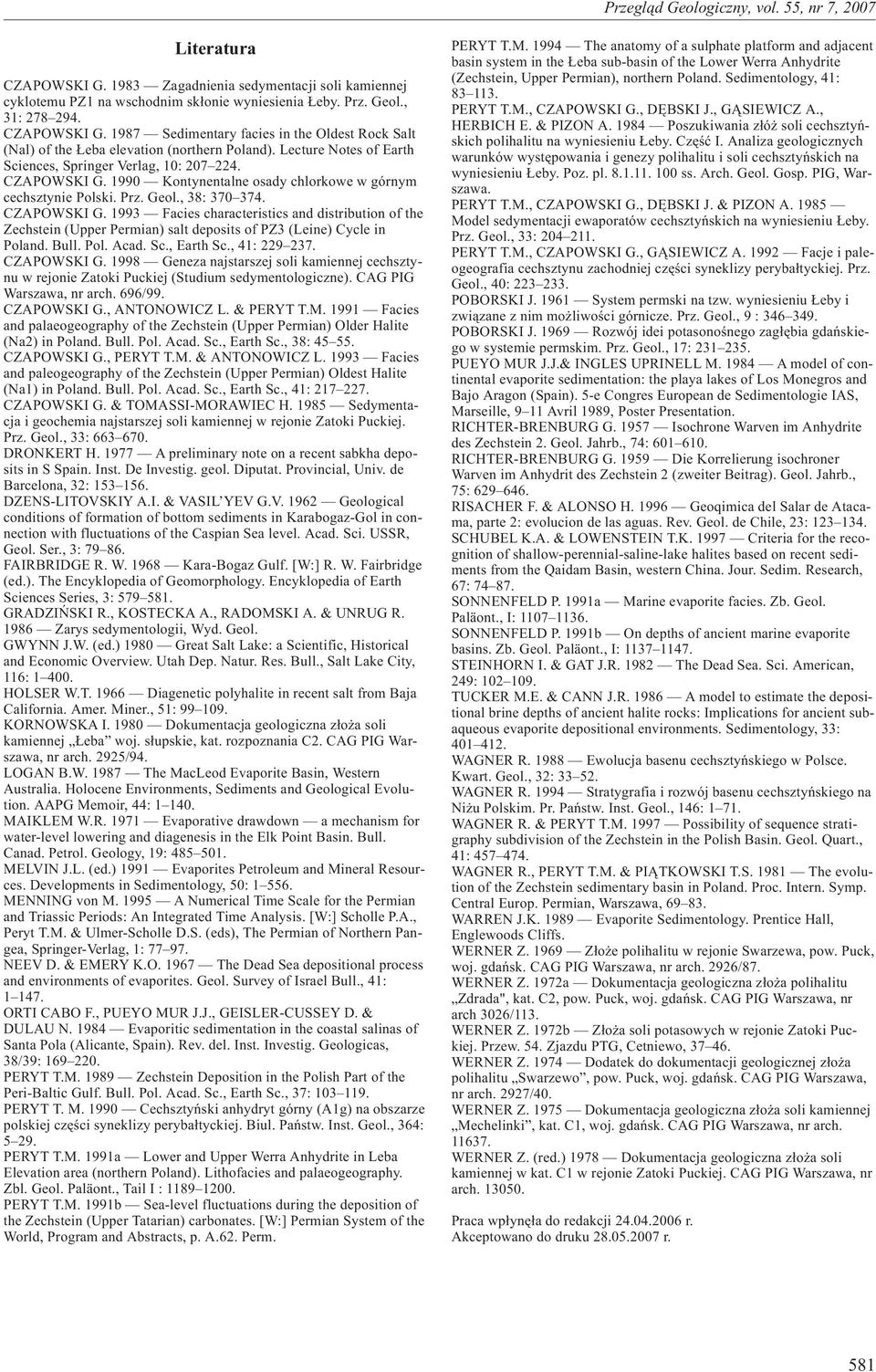 Bull. Pol. Acad. Sc., Earth Sc., 41: 229237. CZAPOWSKI G. 1998 Geneza najstarszej soli kamiennej cechsztynu w rejonie Zatoki Puckiej (Studium sedymentologiczne). CAG PIG Warszawa, nr arch. 696/99.