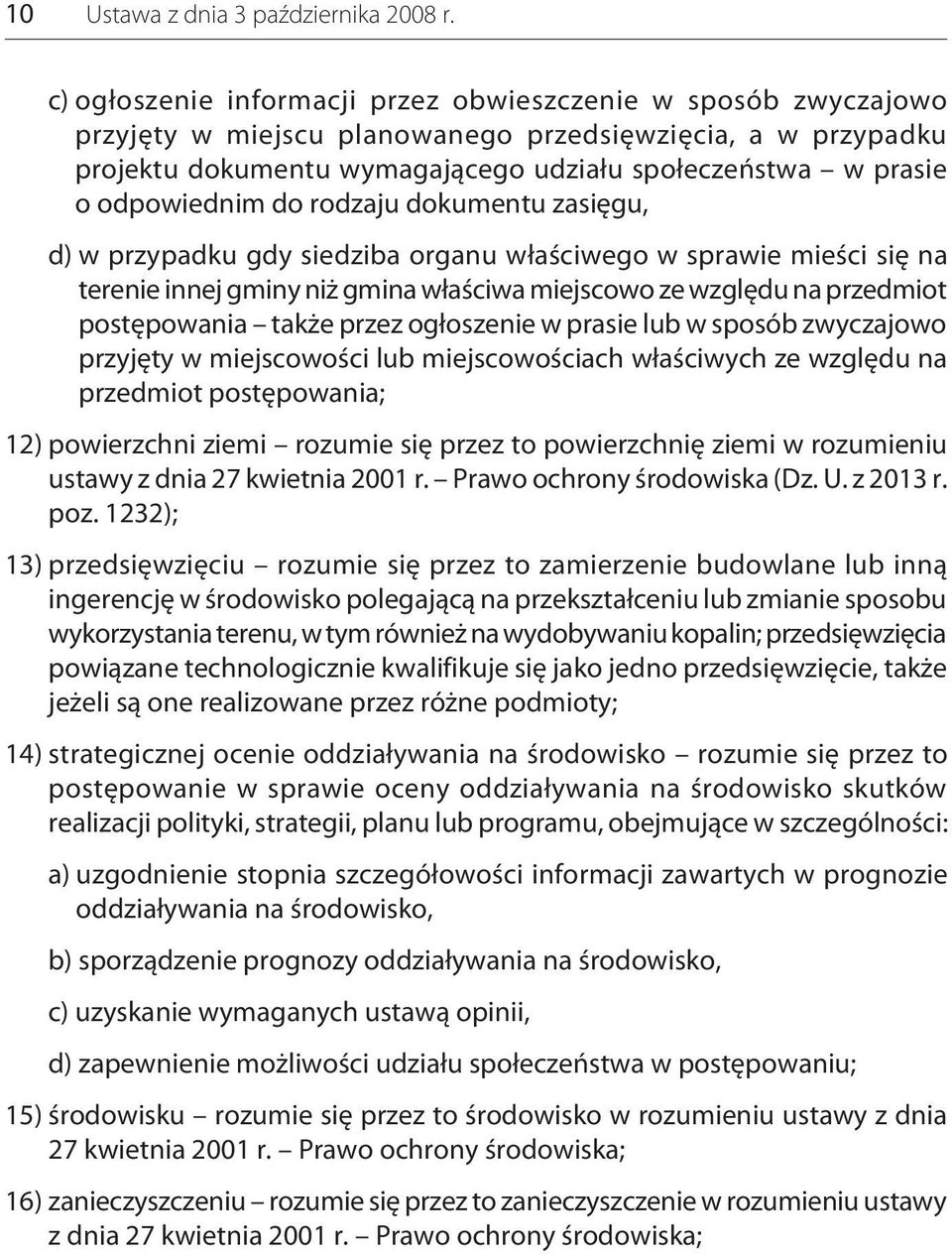 odpowiednim do rodzaju dokumentu zasięgu, d) w przypadku gdy siedziba organu właściwego w sprawie mieści się na terenie innej gminy niż gmina właściwa miejscowo ze względu na przedmiot postępowania