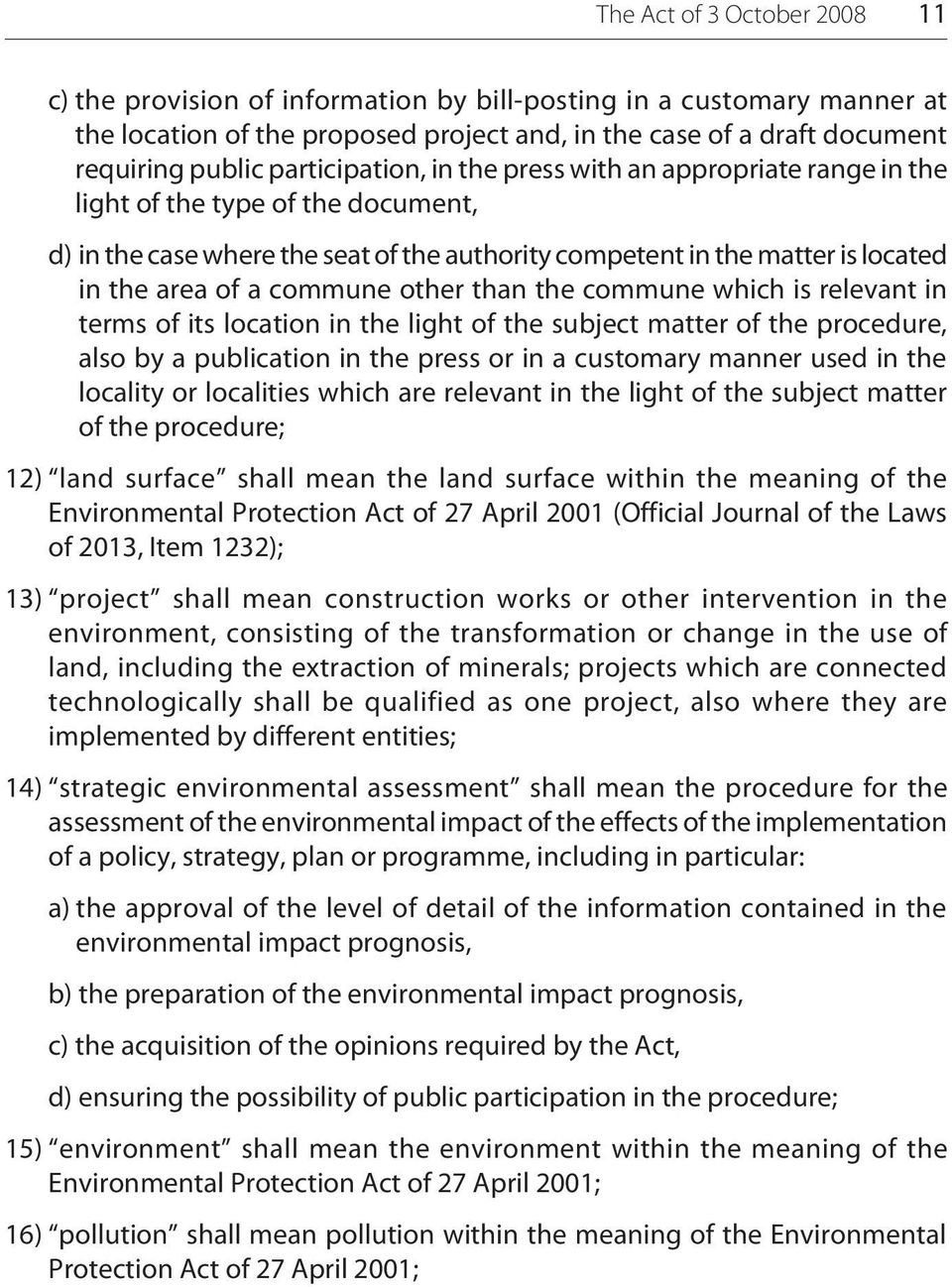 commune other than the commune which is relevant in terms of its location in the light of the subject matter of the procedure, also by a publication in the press or in a customary manner used in the