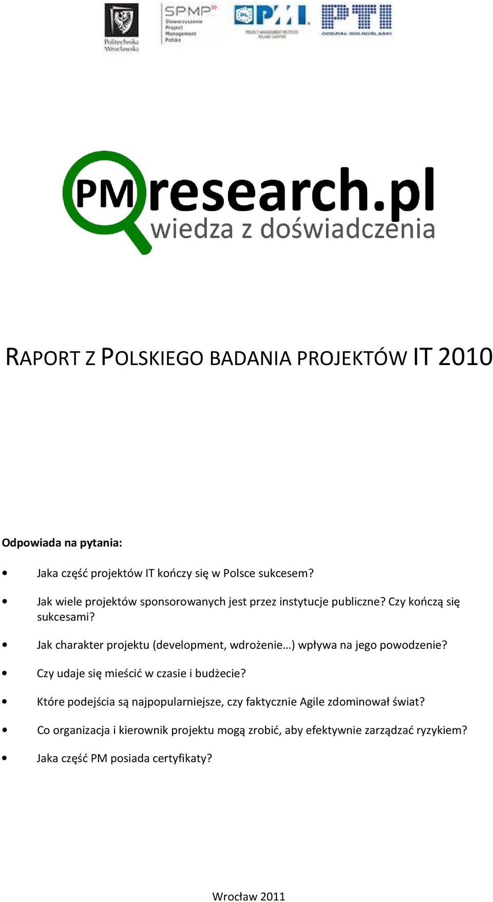 Jak charakter projektu (development, wdrożenie ) wpływa na jego powodzenie? Czy udaje się mieścić w czasie i budżecie?