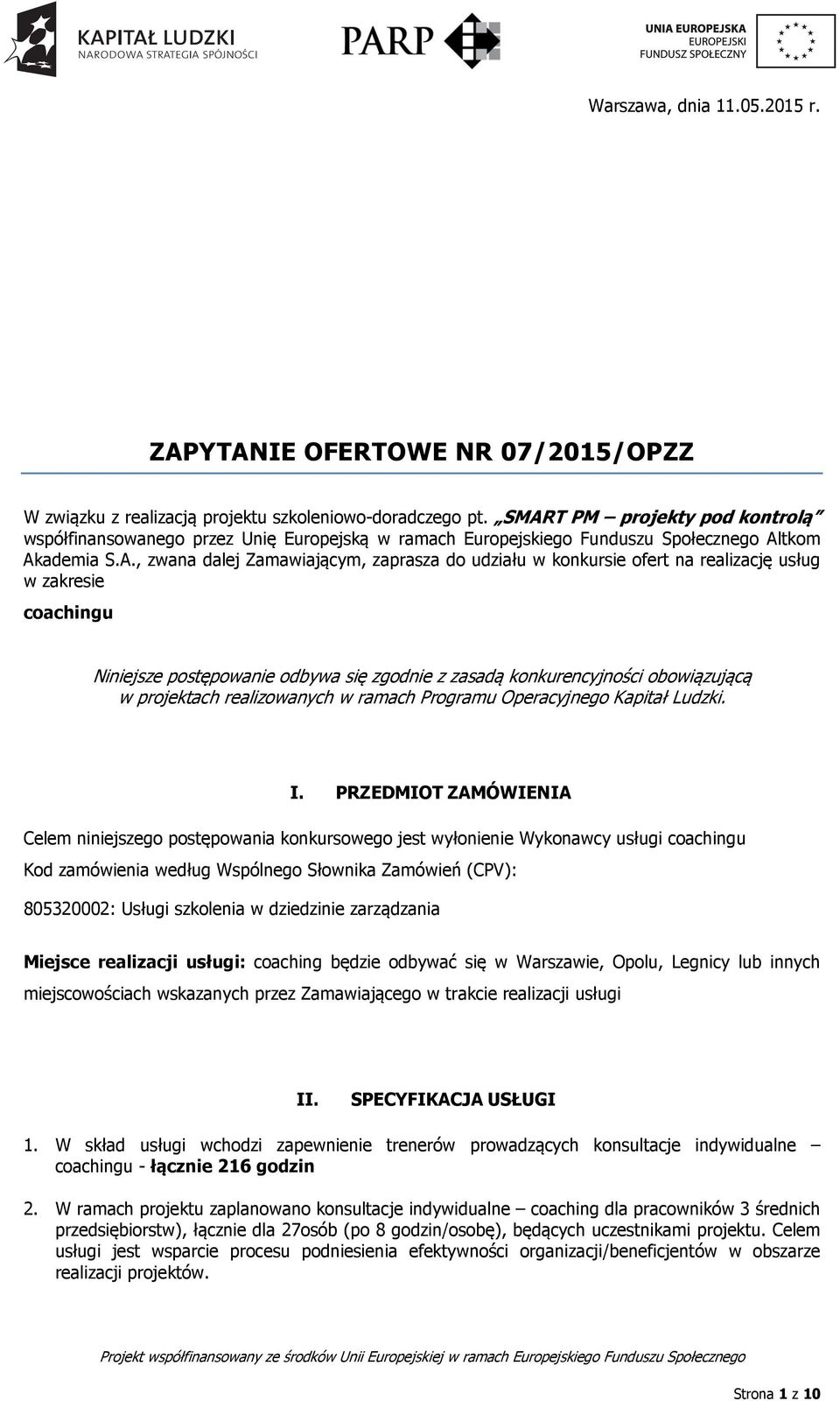 SMART PM projekty pod kontrolą współfinansowanego przez Unię Europejską w ramach Europejskiego Funduszu Społecznego Altkom Akademia S.A., zwana dalej Zamawiającym, zaprasza do udziału w konkursie