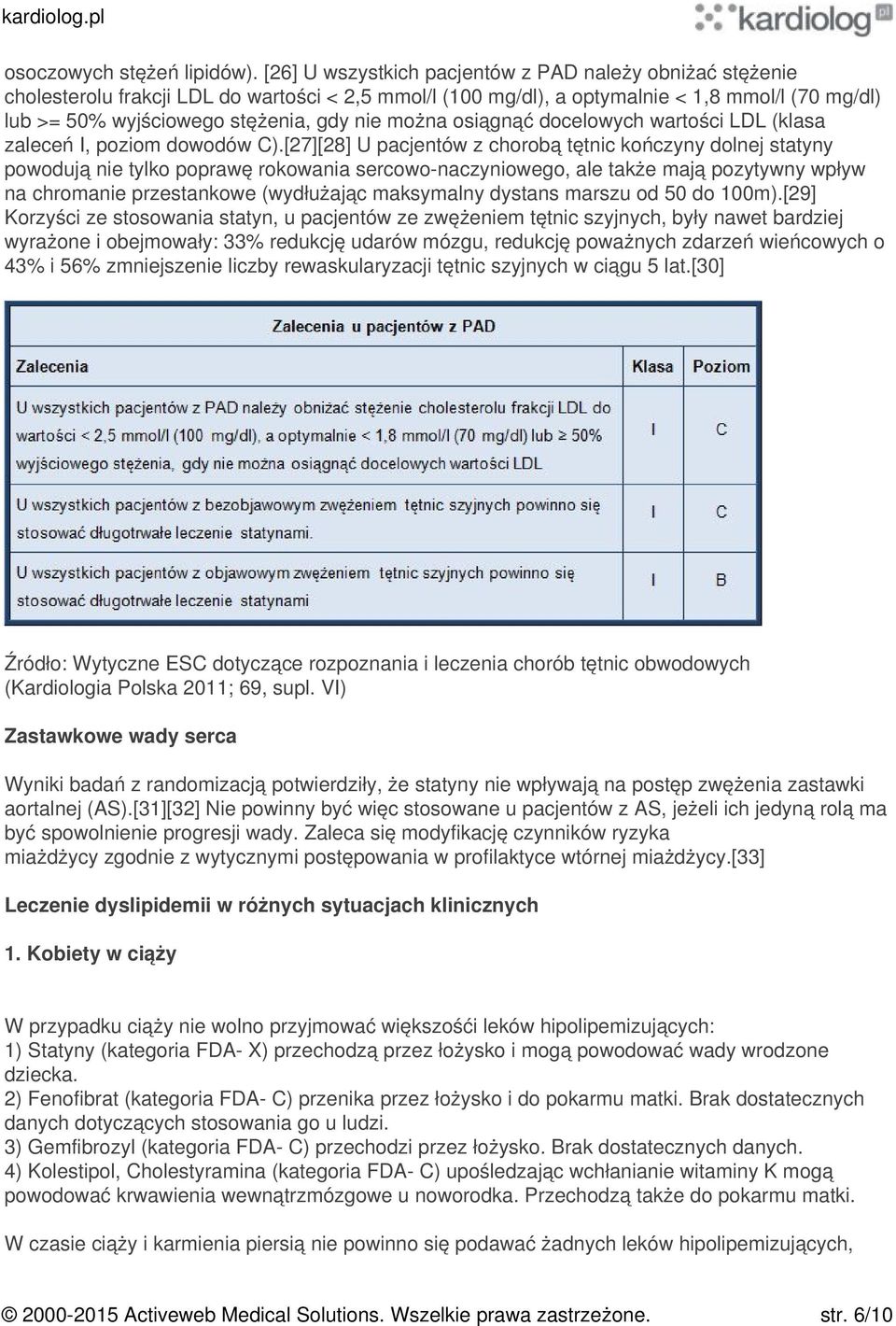 można osiągnąć docelowych wartości LDL (klasa zaleceń I, poziom dowodów C).