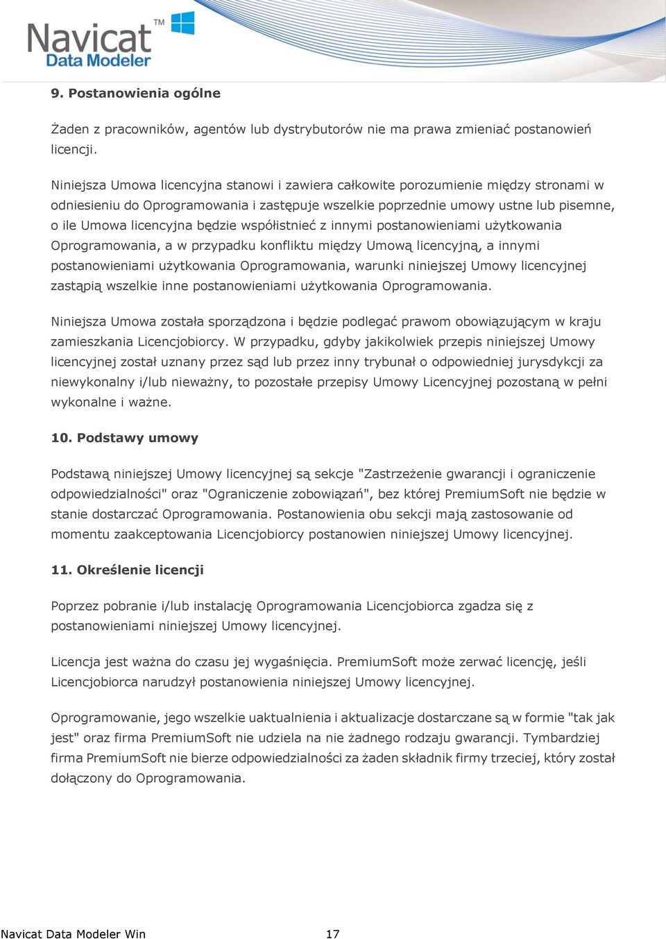będzie współistnieć z innymi postanowieniami użytkowania Oprogramowania, a w przypadku konfliktu między Umową licencyjną, a innymi postanowieniami użytkowania Oprogramowania, warunki niniejszej Umowy