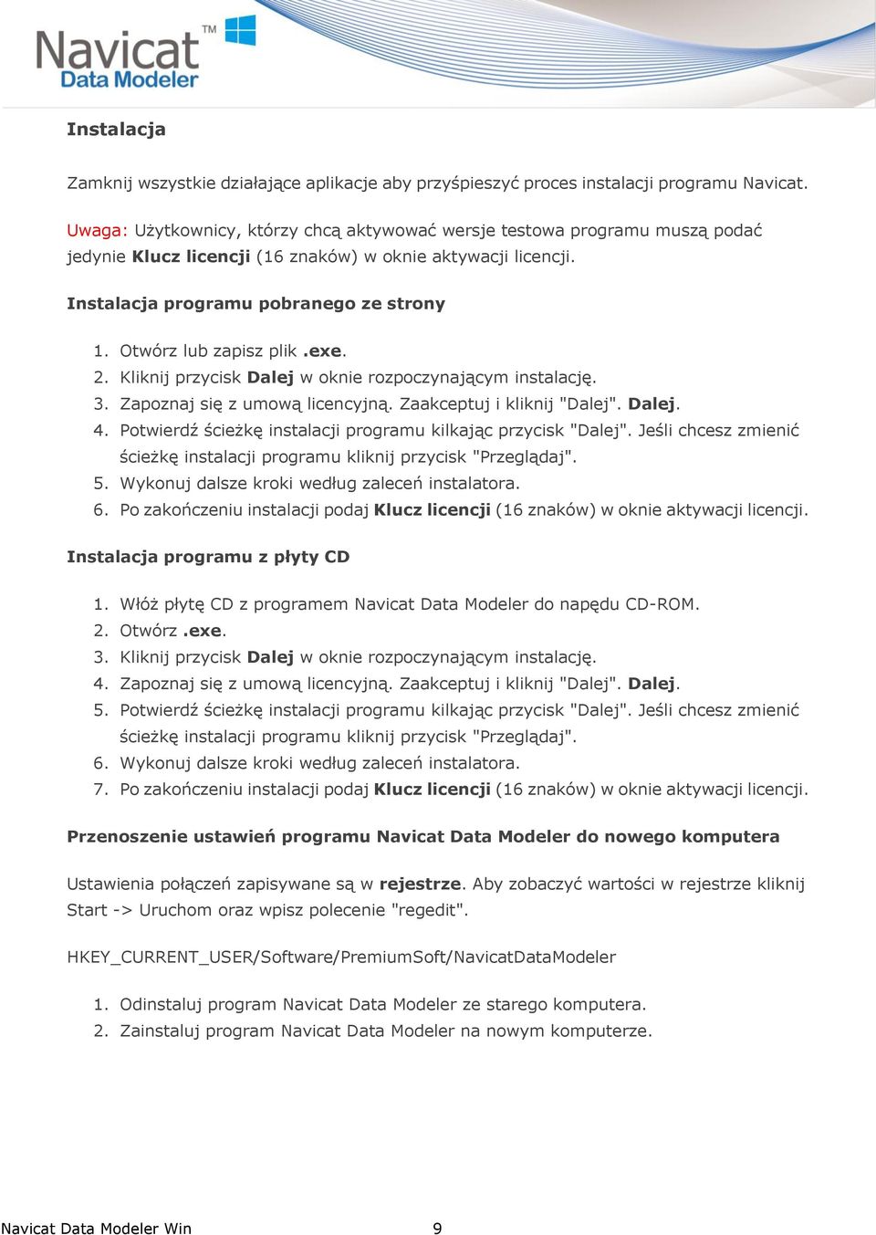 Otwórz lub zapisz plik.exe. 2. Kliknij przycisk Dalej w oknie rozpoczynającym instalację. 3. Zapoznaj się z umową licencyjną. Zaakceptuj i kliknij "Dalej". Dalej. 4.