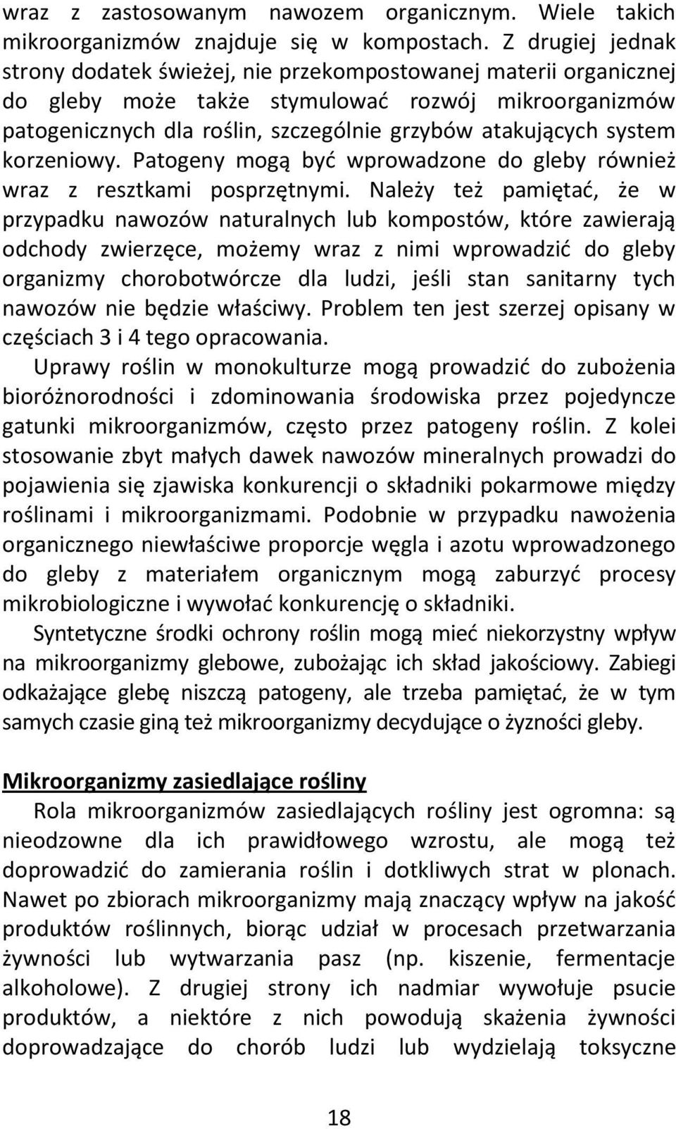 system korzeniowy. Patogeny mogą być wprowadzone do gleby również wraz z resztkami posprzętnymi.