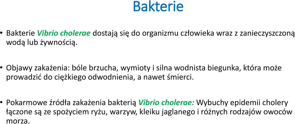 Objawy zakażenia: bóle brzucha, wymioty i silna wodnista biegunka, która może prowadzić do ciężkiego