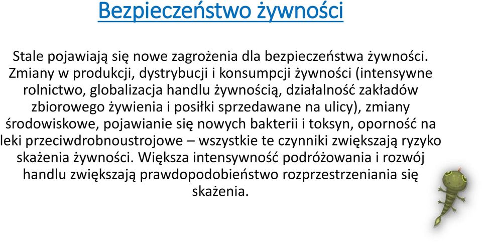 zbiorowego żywienia i posiłki sprzedawane na ulicy), zmiany środowiskowe, pojawianie się nowych bakterii i toksyn, oporność na leki
