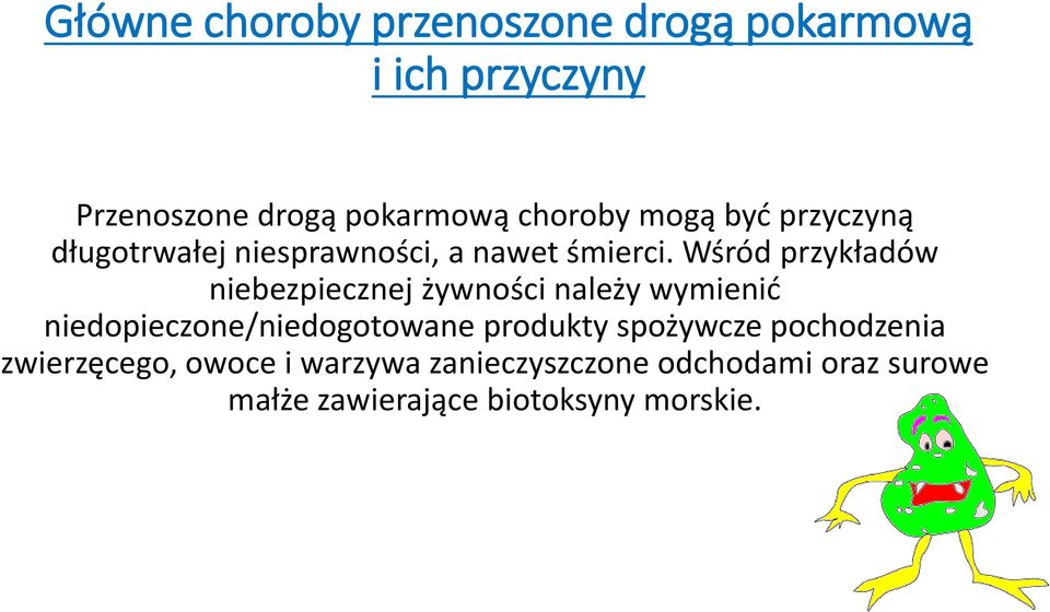 Wśród przykładów niebezpiecznej żywności należy wymienić niedopieczone/niedogotowane produkty