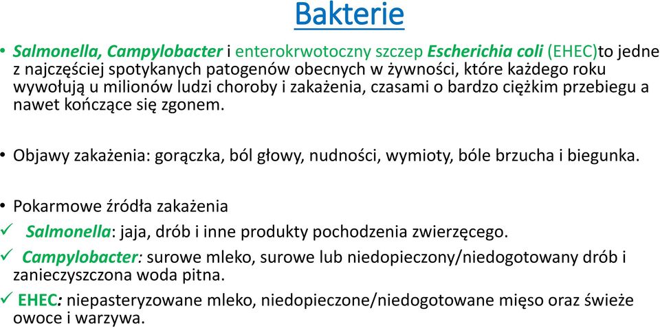 Objawy zakażenia: gorączka, ból głowy, nudności, wymioty, bóle brzucha i biegunka.