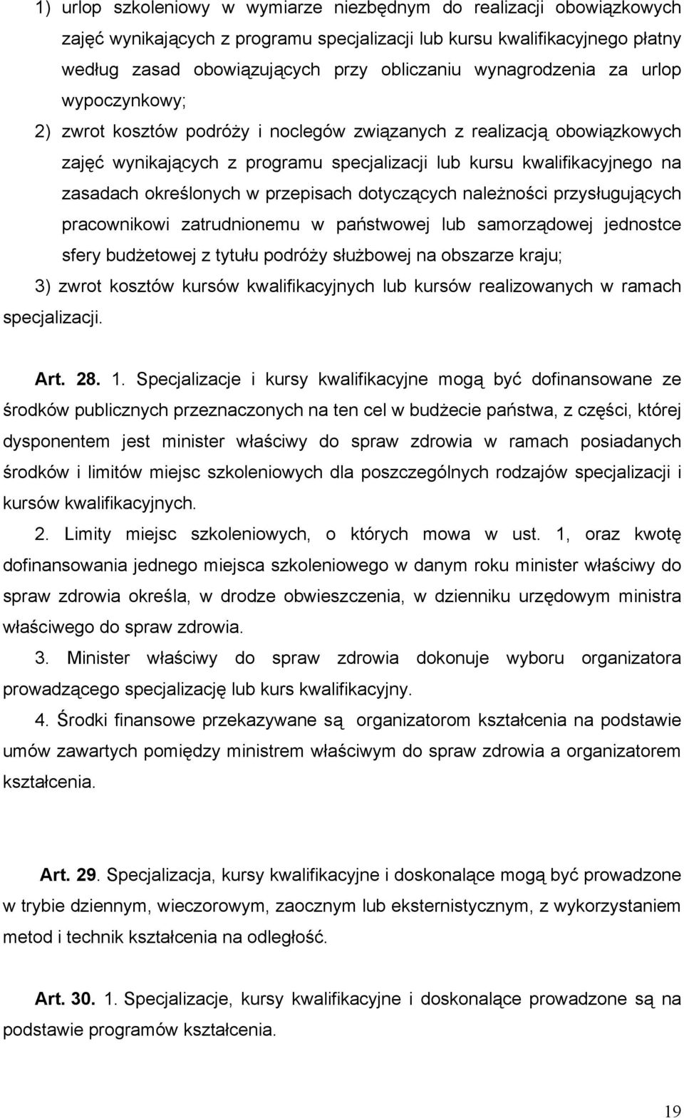 określonych w przepisach dotyczących należności przysługujących pracownikowi zatrudnionemu w państwowej lub samorządowej jednostce sfery budżetowej z tytułu podróży służbowej na obszarze kraju; 3)