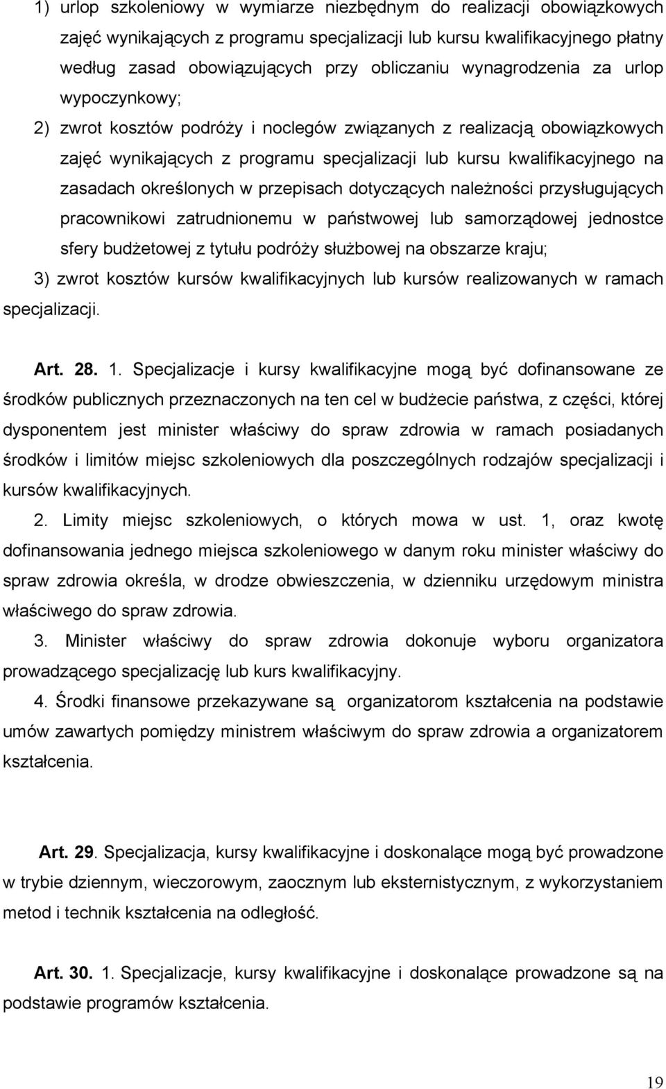 określonych w przepisach dotyczących należności przysługujących pracownikowi zatrudnionemu w państwowej lub samorządowej jednostce sfery budżetowej z tytułu podróży służbowej na obszarze kraju; 3)