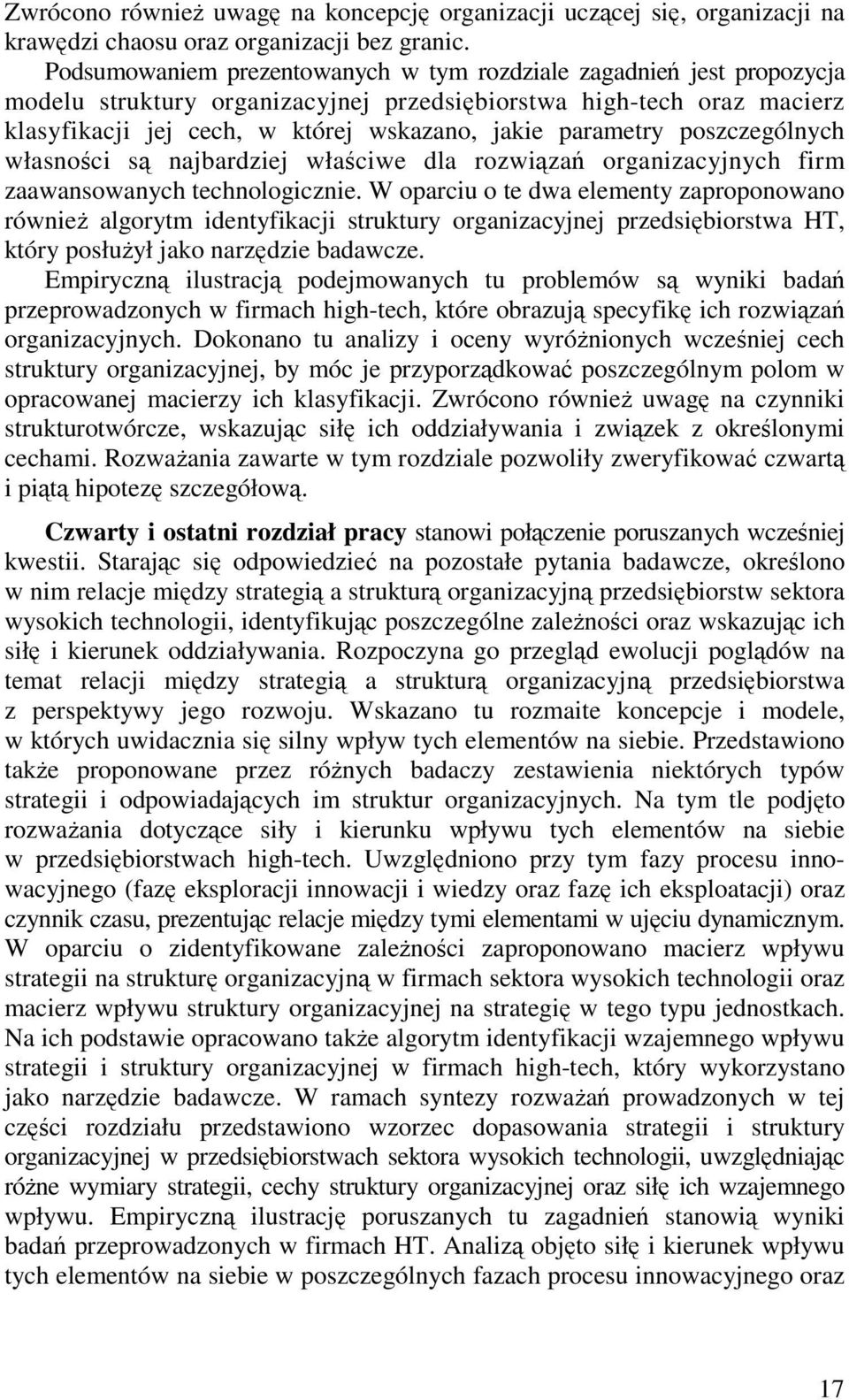 poszczególnych własnoci s najbardziej właciwe dla rozwiza organizacyjnych firm zaawansowanych technologicznie.