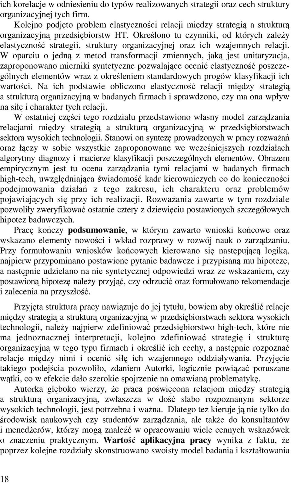 Okrelono tu czynniki, od których zaley elastyczno strategii, struktury organizacyjnej oraz ich wzajemnych relacji.