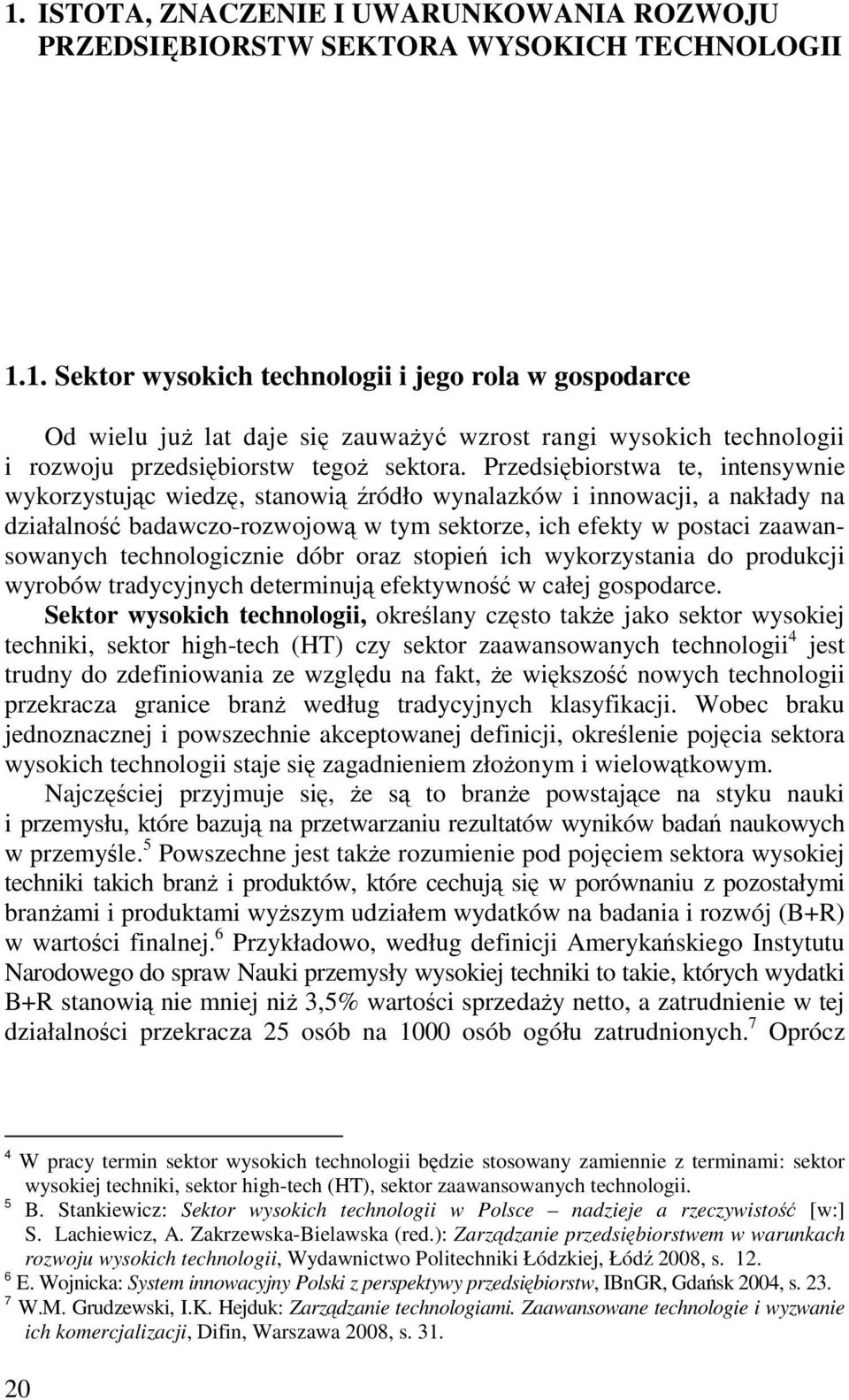 dóbr oraz stopie ich wykorzystania do produkcji wyrobów tradycyjnych determinuj efektywno w całej gospodarce.