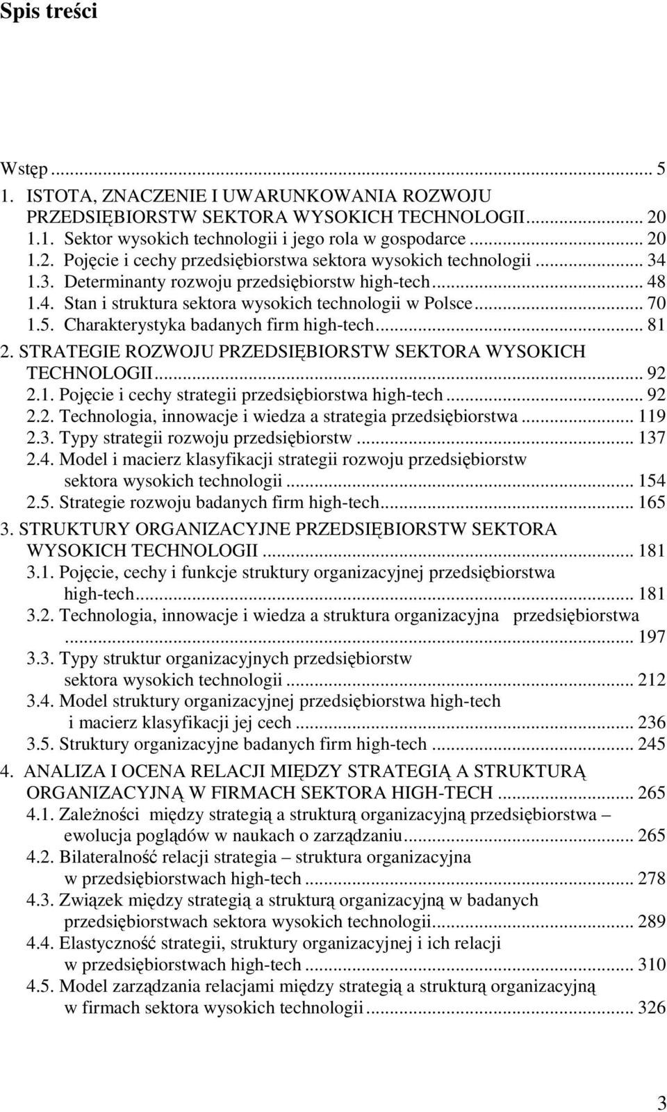 STRATEGIE ROZWOJU PRZEDSIBIORSTW SEKTORA WYSOKICH TECHNOLOGII... 92 2.1. Pojcie i cechy strategii przedsibiorstwa high-tech... 92 2.2. Technologia, innowacje i wiedza a strategia przedsibiorstwa.