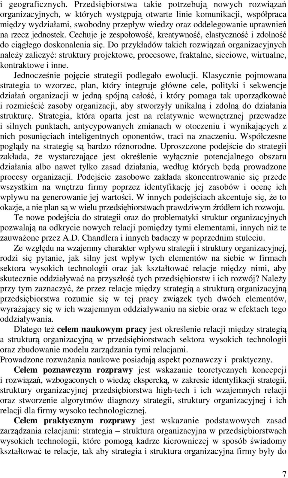 jednostek. Cechuje je zespołowo, kreatywno, elastyczno i zdolno do cigłego doskonalenia si.