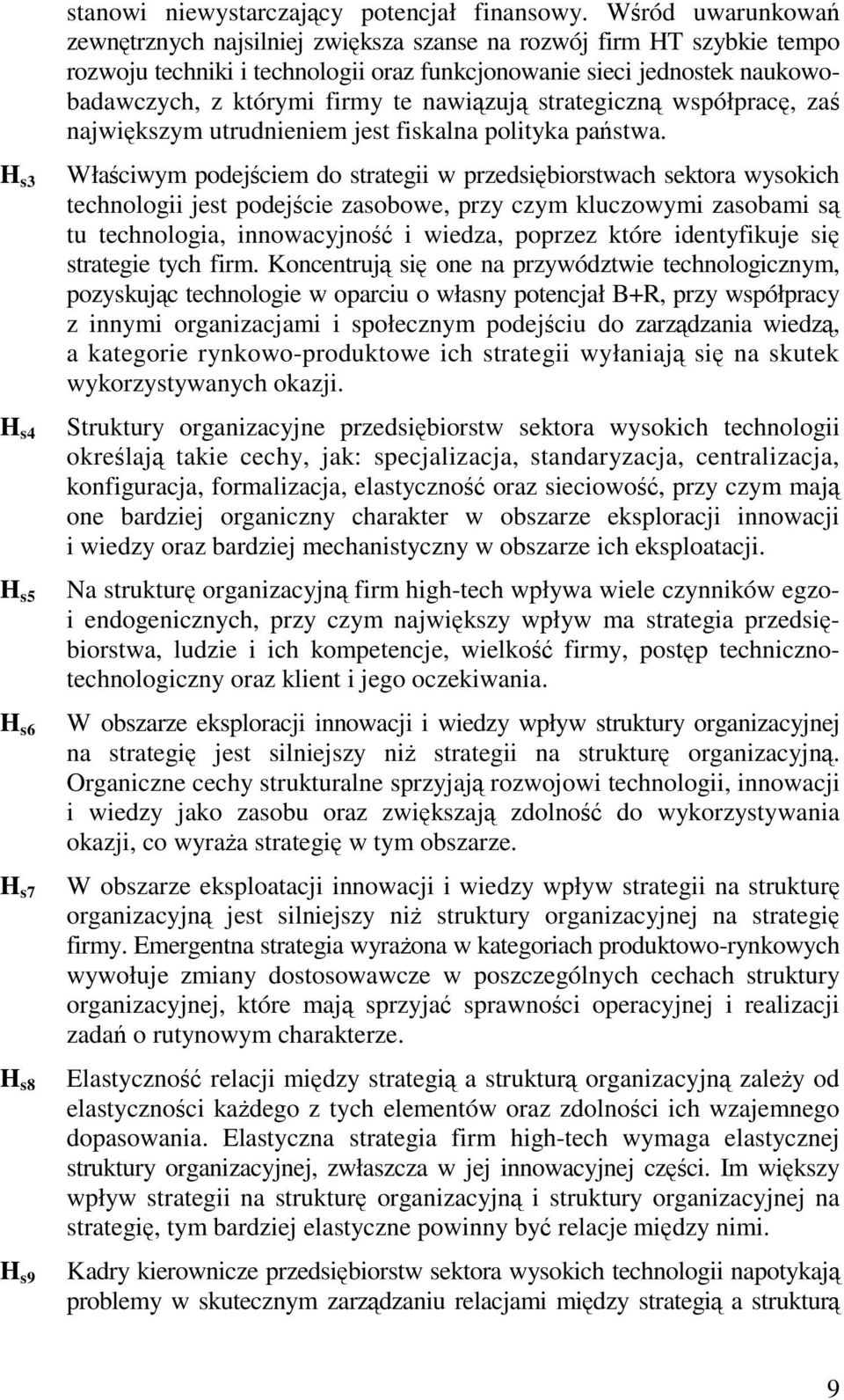 strategiczn współprac, za najwikszym utrudnieniem jest fiskalna polityka pa stwa.