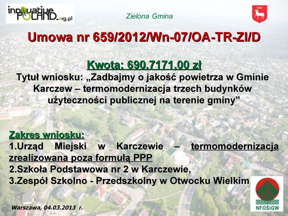 trzech budynków użyteczności publicznej na terenie gminy Zakres wniosku: 1.