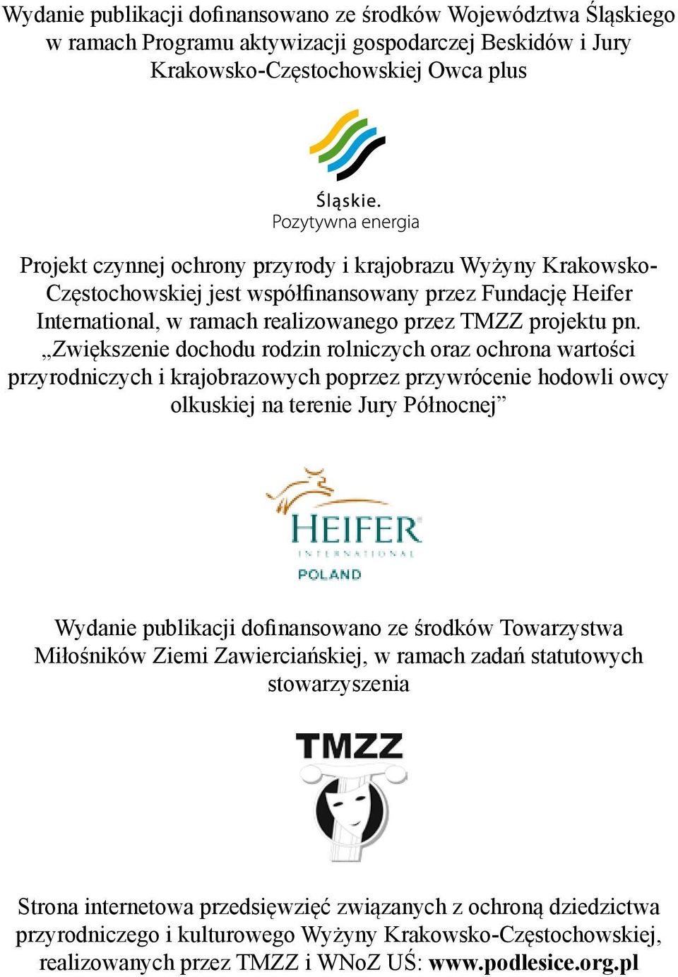 Zwiększenie dochodu rodzin rolniczych oraz ochrona wartości przyrodniczych i krajobrazowych poprzez przywrócenie hodowli owcy olkuskiej na terenie Jury Północnej Wydanie publikacji dofinansowano ze