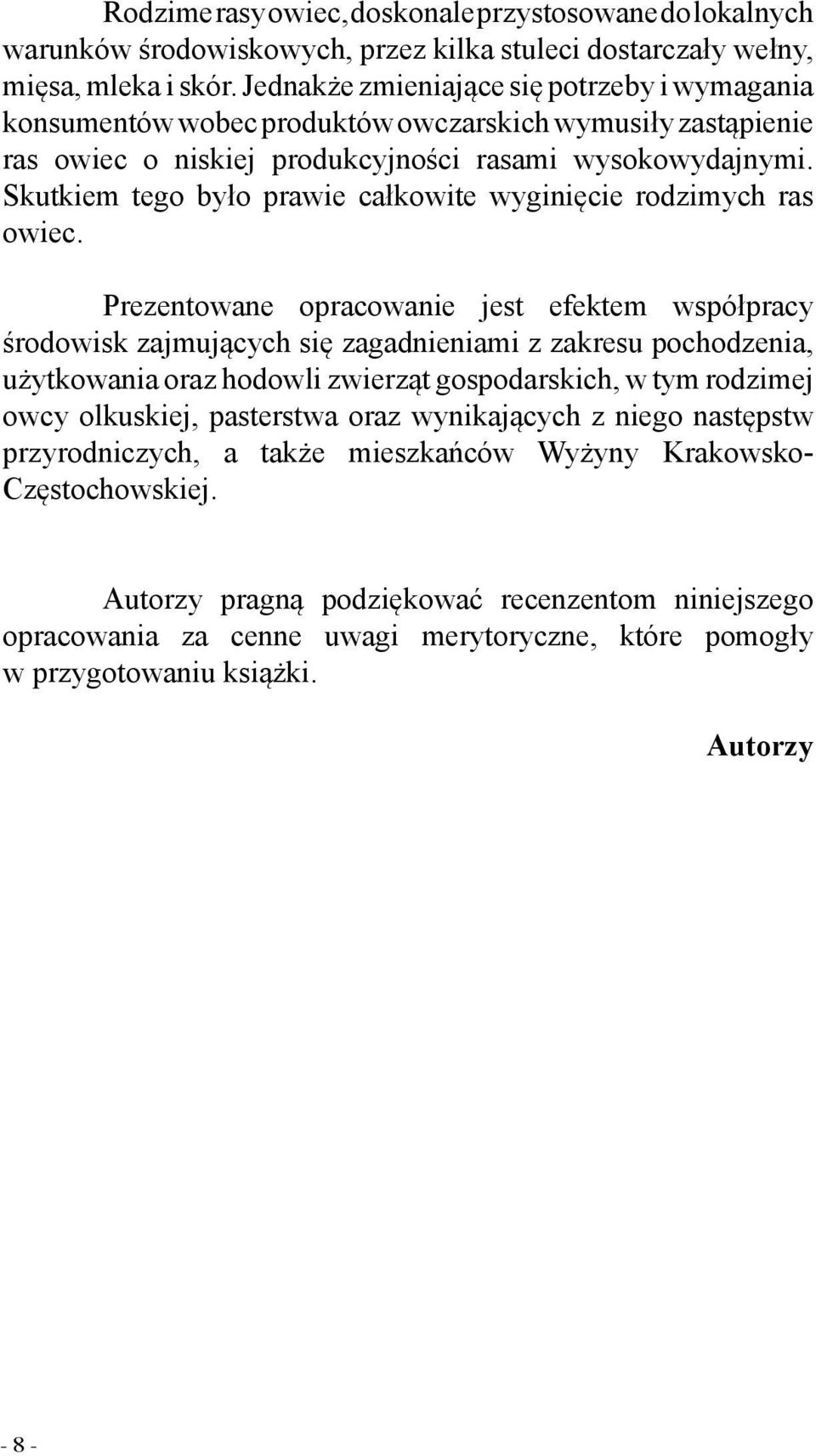 Skutkiem tego było prawie całkowite wyginięcie rodzimych ras owiec.