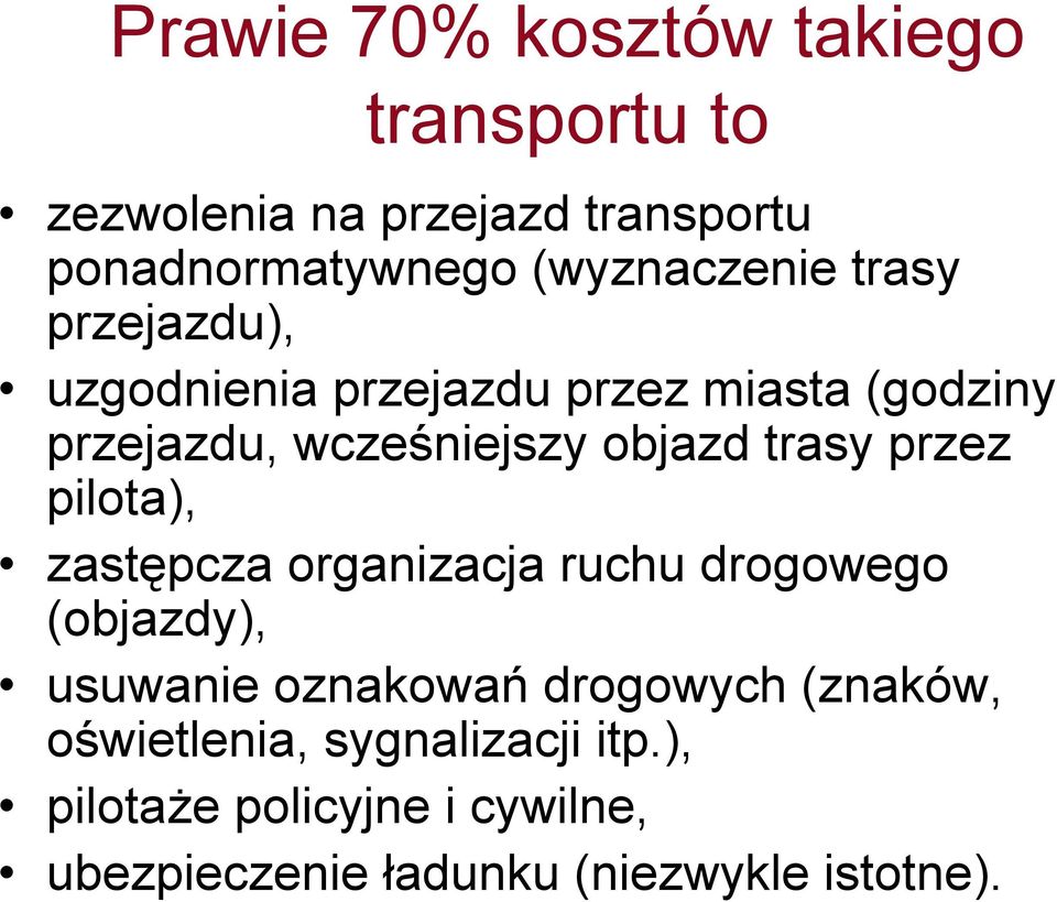 objazd trasy przez pilota), zastępcza organizacja ruchu drogowego (objazdy), usuwanie oznakowań