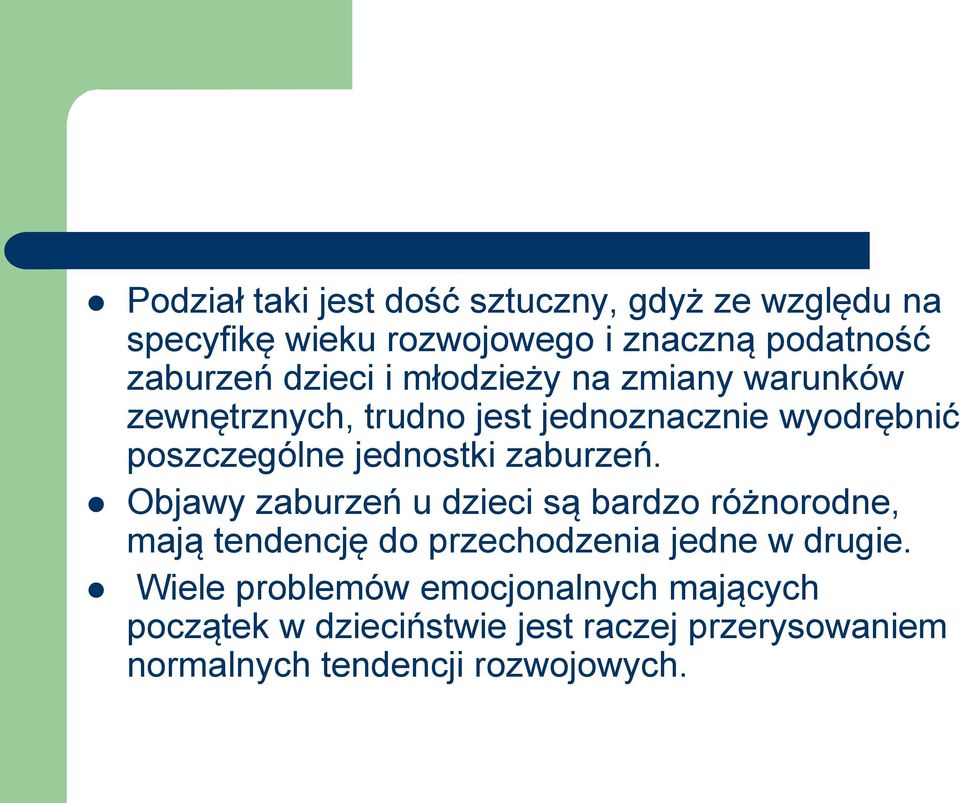 zaburzeń. Objawy zaburzeń u dzieci są bardzo różnorodne, mają tendencję do przechodzenia jedne w drugie.